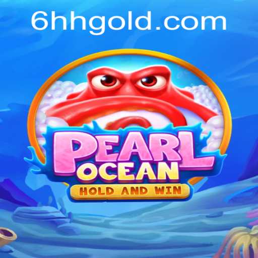 PearlOcean: Dive into an Underwater Adventure with 6hh PH Login