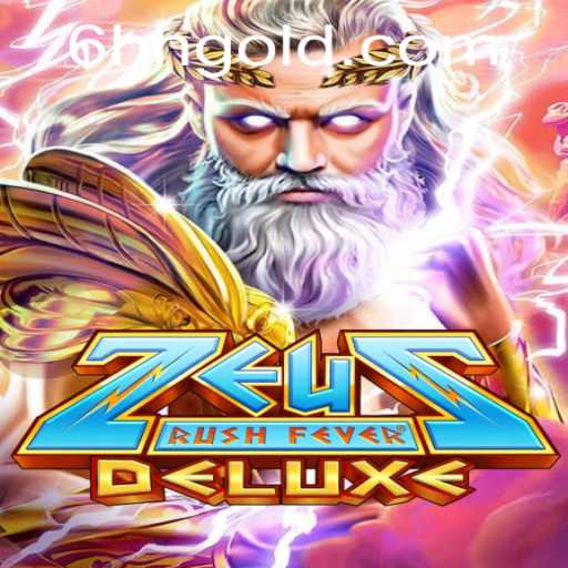 Explore the Thrilling World of ZeusRushFeverDeluxe with 6hh PH Login